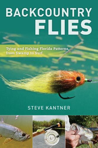 Backcountry Flies: Tying and Fishing Florida Patterns, from Swamp to Surf (Paperback)