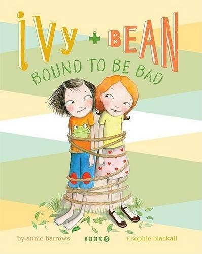 Ivy and Bean: Bound to Be Bad - Ivy & Bean 05 (Hardback)