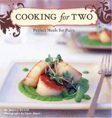 Cooking for Two: Perfect Meals for Pairs (Hardback)