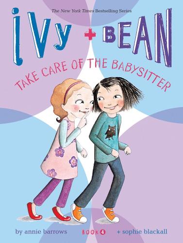 Ivy + Bean Take Care of the Babysitter - Ivy & Bean 4 (Paperback)