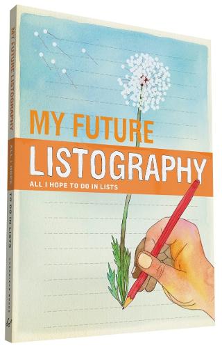 My Future Listography: All I Hope to Do in Lists (Paperback)