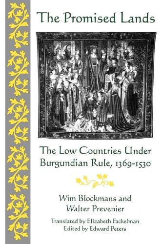The Promised Lands: The Low Countries Under Burgundian Rule, 1369-1530 - The Middle Ages Series (Paperback)