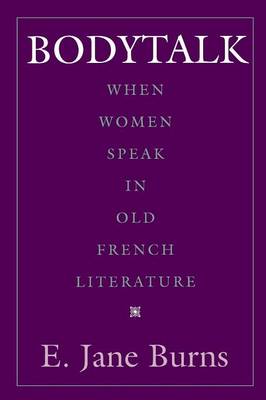 Bodytalk: When Women Speak in Old French Literature - New Cultural Studies (Paperback)