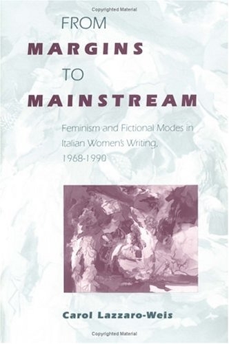 From Margins to Mainstream: Feminism and Fictional Modes in Italian Women's Writing, 1968-1990 (Paperback)