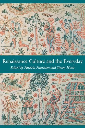 Renaissance Culture and the Everyday - New Cultural Studies (Paperback)