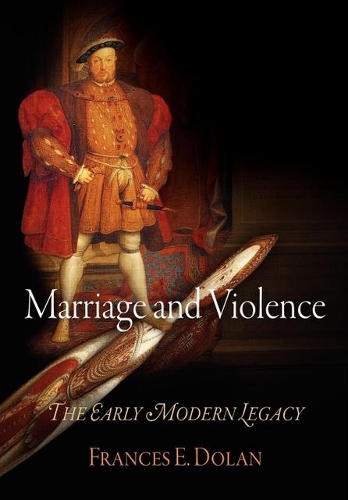Marriage and Violence: The Early Modern Legacy (Paperback)
