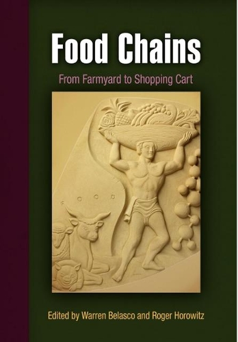 Food Chains: From Farmyard to Shopping Cart - Hagley Perspectives on Business and Culture (Paperback)
