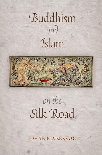 Buddhism and Islam on the Silk Road - Encounters with Asia (Paperback)