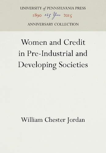 Women and Credit in Pre-Industrial and Developing Societies (Hardback)