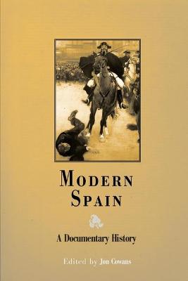 Modern Spain: A Documentary History (Hardback)