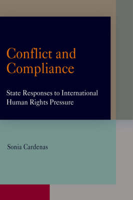 Conflict and Compliance: State Responses to International Human Rights Pressure - Pennsylvania Studies in Human Rights (Hardback)