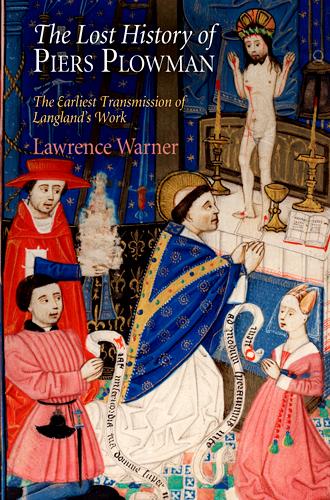 The Lost History of "Piers Plowman": The Earliest Transmission of Langland's Work - The Middle Ages Series (Hardback)