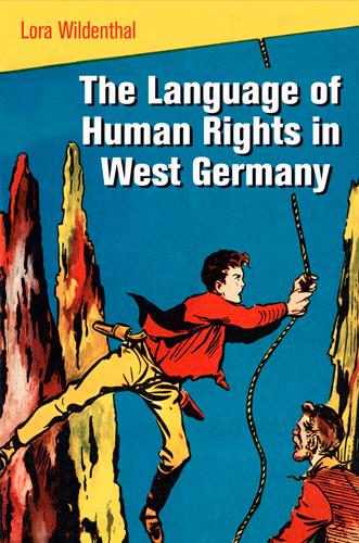 The Language of Human Rights in West Germany - Pennsylvania Studies in Human Rights (Hardback)