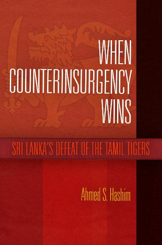 When Counterinsurgency Wins: Sri Lanka's Defeat of the Tamil Tigers (Hardback)