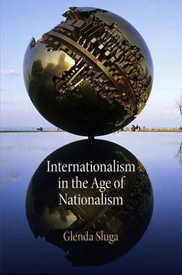 Internationalism in the Age of Nationalism - Pennsylvania Studies in Human Rights (Hardback)