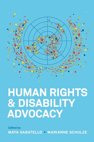 Human Rights and Disability Advocacy - Pennsylvania Studies in Human Rights (Hardback)