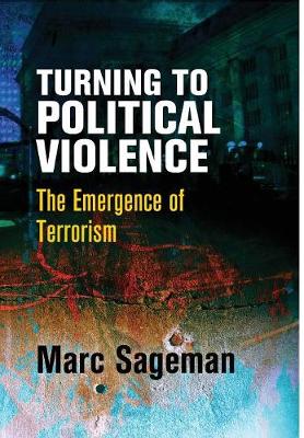 Turning to Political Violence: The Emergence of Terrorism (Hardback)