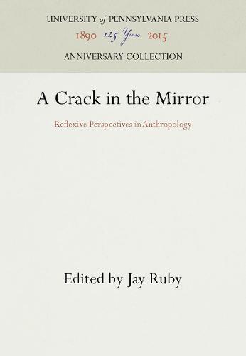 A Crack in the Mirror: Reflexive Perspectives in Anthropology (Hardback)