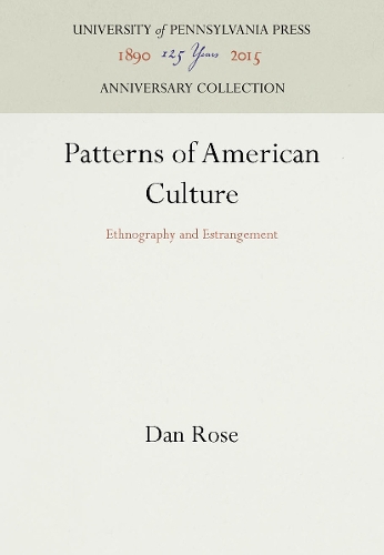 Patterns of American Culture: Ethnography and Estrangement - Contemporary Ethnography (Hardback)