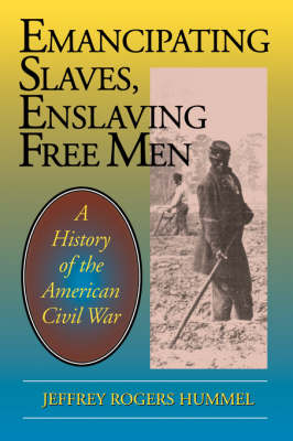 Emancipating Slaves, Enslaving Free Men: History of the American Civil War (Paperback)