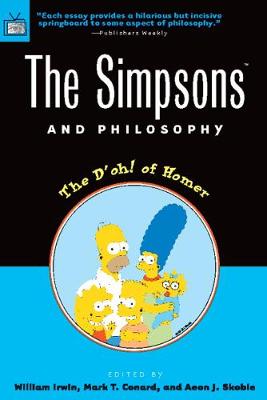 The Simpsons and Philosophy: The D'oh! of Homer - Popular Culture and Philosophy (Paperback)