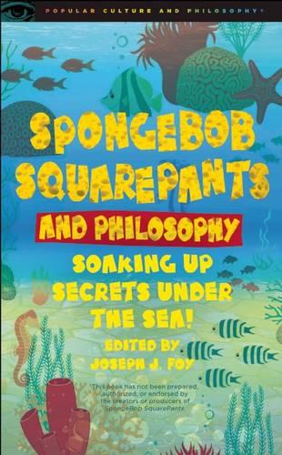 SpongeBob SquarePants and Philosophy: Soaking Up Secrets Under the Sea! (Paperback)