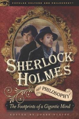 Sherlock Holmes and Philosophy: The Footprints of a Gigantic Mind - Popular Culture and Philosophy (Paperback)