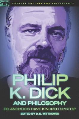Philip K. Dick and Philosophy: Do Androids Have Kindred Spirits? (Paperback)