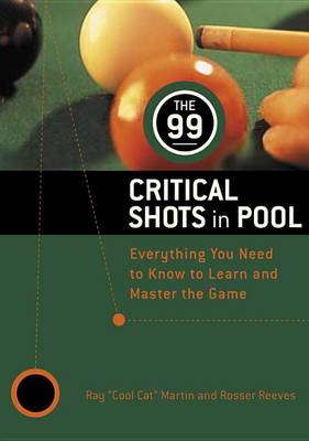 99 Critical Shots in Pool: Everything You Need to Know to Learn and Master the Game (Paperback)