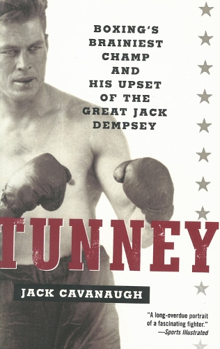 Tunney: Boxing's Brainiest Champ and His Upset of the Great Jack Dempsey (Paperback)