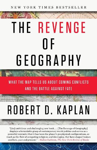 The Revenge of Geography: What the Map Tells Us About Coming Conflicts and the Battle Against Fate (Paperback)