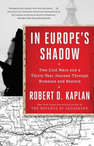 In Europe's Shadow: Two Cold Wars and a Thirty-Year Journey Through Romania and Beyond (Paperback)