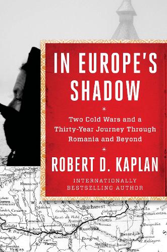 In Europe's Shadow: Two Cold Wars and a Thirty-Year Journey Through Romania and Beyond (Paperback)