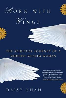 Born With Wings: The Spiritual Journey of a Modern Muslim Woman (Hardback)