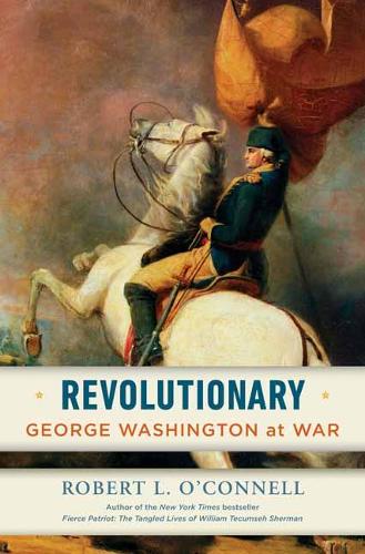 Revolutionary: George Washington at War (Hardback)