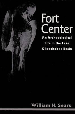 Fort Center: An Archaeological Site in the Lake Okeechobee Basin - Ripley P. Bullen Series (Paperback)