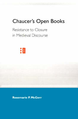 Chaucer'S Open Books: Resistance to Closure in Medieval Discourse (Paperback)