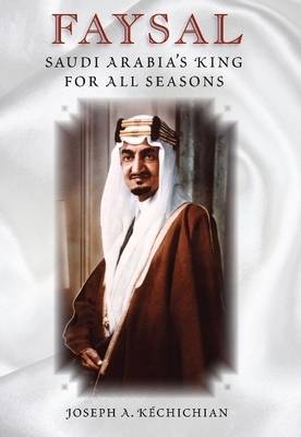 Faysal: Saudi Arabia's King for All Seasons (Hardback)