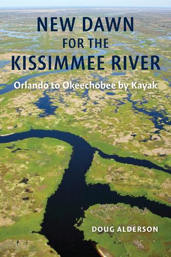 New Dawn For The Kissimmee River (Hardback)