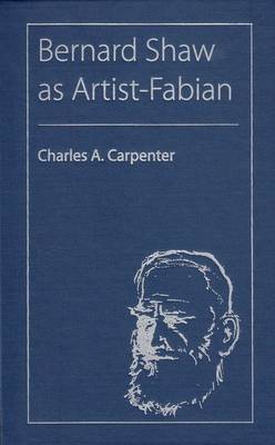 Bernard Shaw As Artist-Fabian - The Florida Bernard Shaw Series (Hardback)