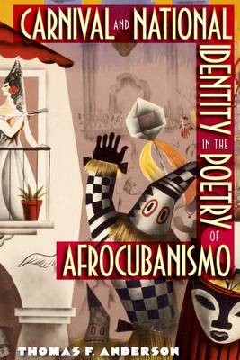 Carnival And National Identity In The Poetry Of Afrocubanismo (Hardback)