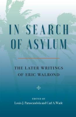 In Search Of Asylum: The Later Writings of Eric Walrond (Hardback)