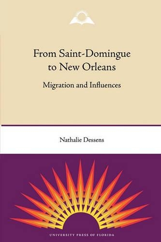From Saint-Domingue to New Orleans: Migration and Influences (Paperback)