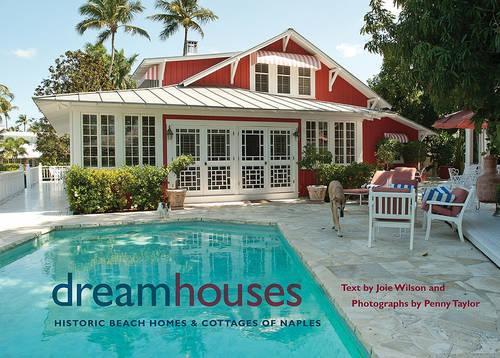 Dream Houses: Historica Beach Homes and Cottages of Naples (Hardback)