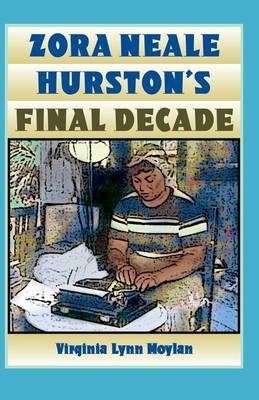Zora Neale Hurston's Final Decade (Hardback)
