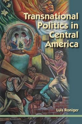 Transnational Politics in Central America (Hardback)