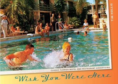 Wish You Were Here: Classic Florida Motel and Restaurant Advertising (Hardback)