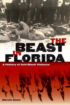 The Beast in Florida: A History of Anti-Black Violence (Hardback)