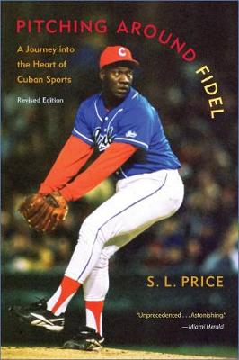 Pitching Around Fidel: A Journey into the Heart of Cuban Sports (Paperback)