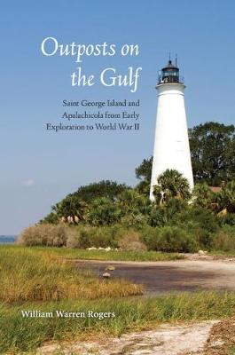 Outposts on the Gulf: Saint George Island and Apalachicola from Early Exploration to World W (Paperback)